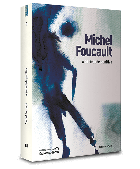 Michel Foucault — A sociedade punitiva